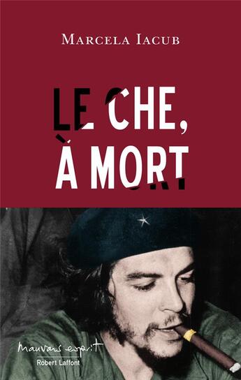 Couverture du livre « Le Che, à mort » de Marcela Iacub aux éditions Robert Laffont