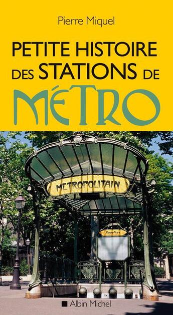 Couverture du livre « Petite histoire des stations de métro (édition 2013) » de Pierre Miquel aux éditions Albin Michel