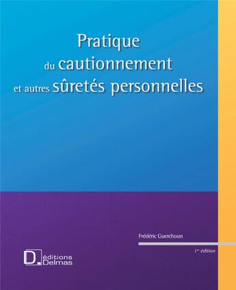 Couverture du livre « Pratique du cautionnement et autres sûretés personnelles » de Guerchoun-F aux éditions Delmas