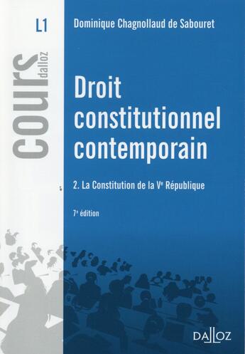 Couverture du livre « Droit constitutionnel contemporain t.2 ; la constitution de la Ve République (7e édition) » de Dominique Chagnollaud De Sabouret aux éditions Dalloz