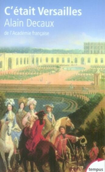 Couverture du livre « C'était versailles » de Alain Decaux aux éditions Tempus/perrin