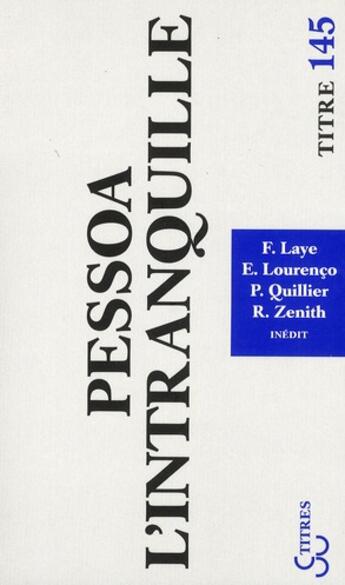 Couverture du livre « Pessoa l'intranquille » de Patrick Quillier et Francoise Laye et Richard Zenith et Eduardo Lourenco aux éditions Christian Bourgois