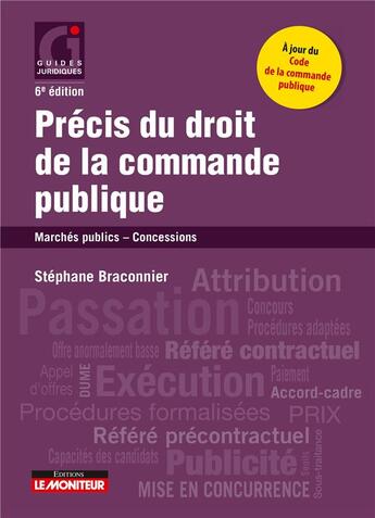 Couverture du livre « Précis du droit de la commande publique ; marchés publics, concessions (6e édition) » de Stephane Braconnier aux éditions Le Moniteur