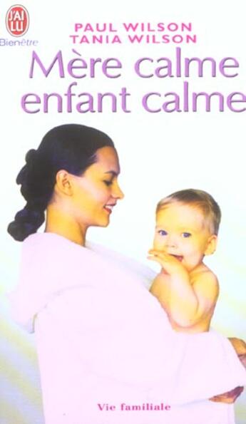 Couverture du livre « MERE CALME, ENFANT CALME » de Paul Wilson aux éditions J'ai Lu