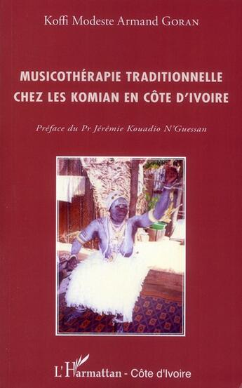 Couverture du livre « Musicothérapie traditionnelle chez les Komian en Côte d'Ivoire » de Koffi Modeste Armand Goran aux éditions L'harmattan