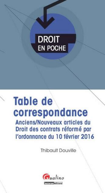 Couverture du livre « Table de correspondance anciens/nouveaux articles du droit des contrats » de Thibault Douville aux éditions Gualino