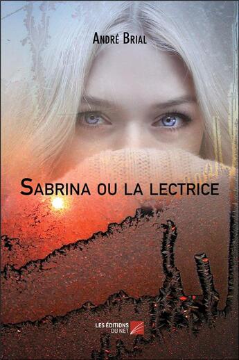 Couverture du livre « Sabrina ou la lectrice » de Andre Brial aux éditions Editions Du Net