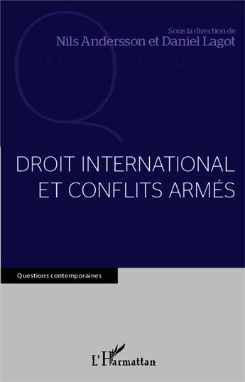 Couverture du livre « Droit international et conflits armés » de Daniel Lagot et Nils Andersson aux éditions L'harmattan