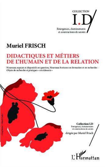 Couverture du livre « Didactiques et métiers de l'humain et de la relation ; nouveaux espaces et dispositifs en question » de Muriel Frisch aux éditions L'harmattan