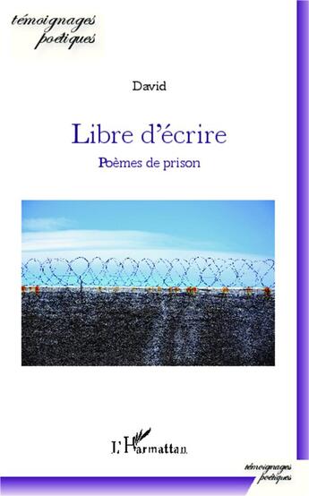 Couverture du livre « Libre d'écrire ; poèmes de prison » de David aux éditions L'harmattan