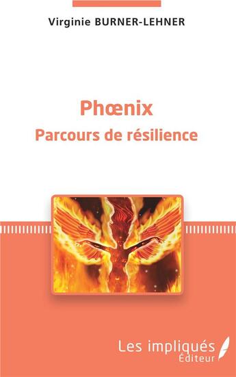 Couverture du livre « Phoenix, parcours de résilience » de Virginie Burner-Lehner aux éditions Les Impliques