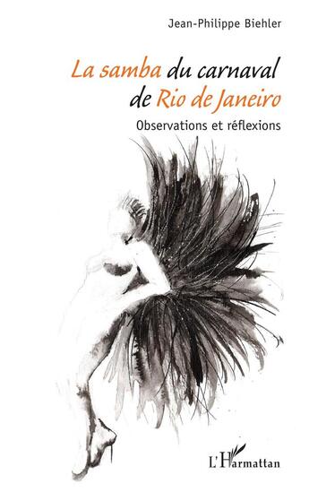 Couverture du livre « La samba du carnaval de Rio de Janeiro ; observations et réflexions » de Jean-Philippe Biehler aux éditions L'harmattan