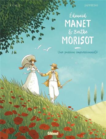 Couverture du livre « LES GRANDS PEINTRES : Edouard Manet et Berthe Morisot ; une passion impressionniste » de Marie Jaffredo et Michaël Le Galli aux éditions Glenat