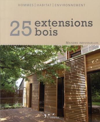 Couverture du livre « 25 extensions bois ; maisons individuelles » de  aux éditions L'inedite