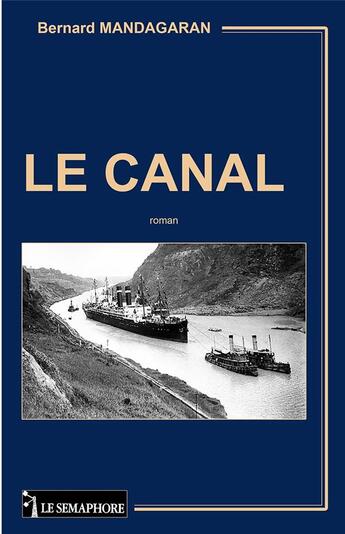 Couverture du livre « Le canal » de Bernard Mandagaran aux éditions Le Semaphore