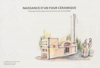 Couverture du livre « Naissance d'un four céramique à bois » de Aurelie Malbec aux éditions Lucie