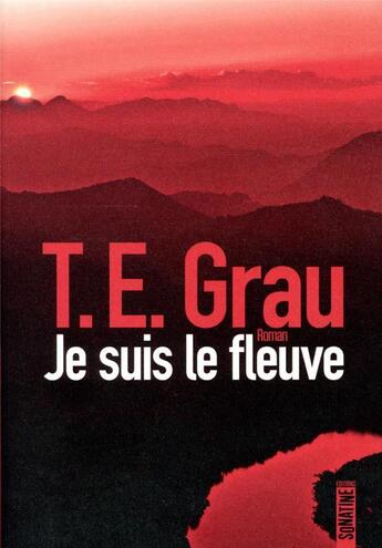 Couverture du livre « Je suis le fleuve » de T. E. Grau aux éditions Sonatine
