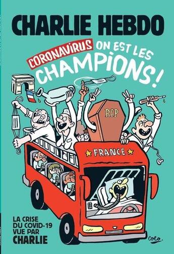 Couverture du livre « CHARLIE HEBDO ; Coronavirus : on est les champions ! la crise du Covid-19 vue par Charlie Hebdo » de  aux éditions Les Echappes