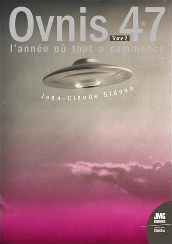 Couverture du livre « Ovnis 47 : L'année ou tout a commencé Tome 2 » de Jean-Claude Sidoun aux éditions Jmg