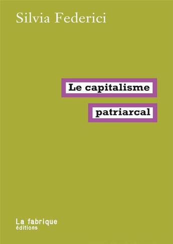 Couverture du livre « Le capitalisme patriarcal » de Silvia Federici aux éditions Fabrique