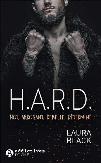 Couverture du livre « H.A.R.D : hot, arrogant, rebelle, déterminé » de Black Laura aux éditions Editions Addictives