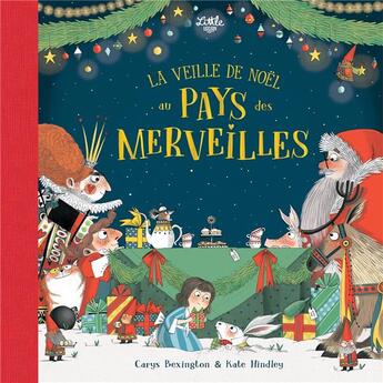 Couverture du livre « La veille de Noël au pays des merveilles » de Kate Hindley et Carys Bexington aux éditions Little Urban