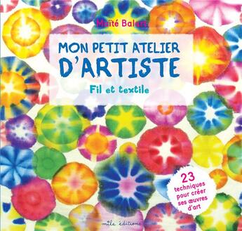 Couverture du livre « Mon petit atelier d'artiste fil et textile » de Maite Balart aux éditions Mila