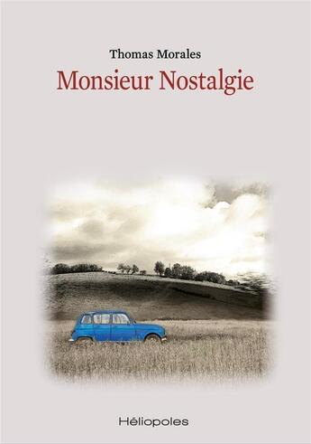 Couverture du livre « Monsieur Nostalgie » de Thomas Morales aux éditions Heliopoles