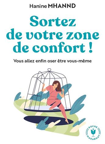 Couverture du livre « Sortez de votre zone de confort ! vous allez enfin oser être vous-même » de Hanine Mhannd aux éditions Marabout