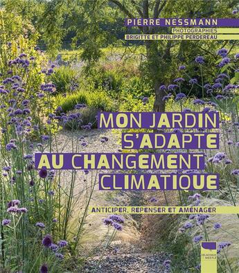 Couverture du livre « Mon jardin s'adapte au changement climatique ; anticiper, repenser et aménager » de Pierre Nessmann aux éditions Delachaux & Niestle