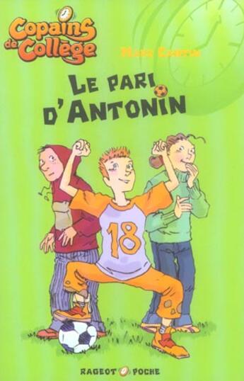 Couverture du livre « Copains de collège ; le pari d'Antonin » de Marc Cantin aux éditions Rageot