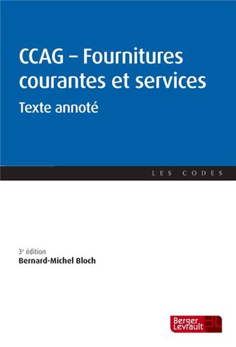 Couverture du livre « Cahier des clauses administratives générales ; fournitures courantes et services (3e édition) » de Bernard-Michel Bloch aux éditions Berger-levrault