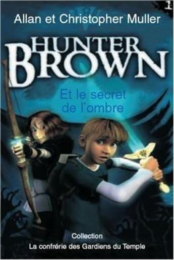 Couverture du livre « Hunter Brown et le secret de l'ombre » de Allan Miller et Chris Miller aux éditions Salvator