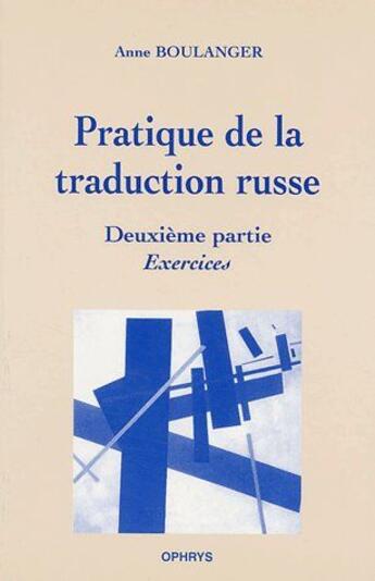 Couverture du livre « Pratique de la traduction russe t.2 ; exercices » de Boulanger aux éditions Ophrys