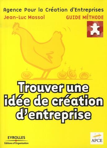 Couverture du livre « Trouver une idée de création d'entreprise » de Massol/Apce aux éditions Organisation