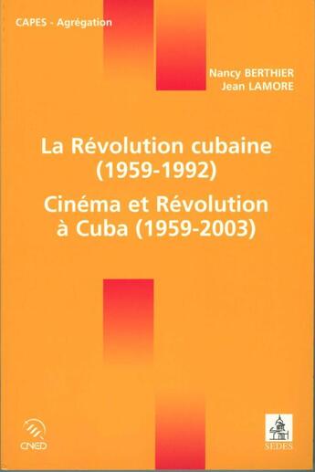 Couverture du livre « La révolution cubaine, 1959-1992 ; cinéma et révolution à cuba, 1959-2003 » de Berthier/Lamore aux éditions Cdu Sedes