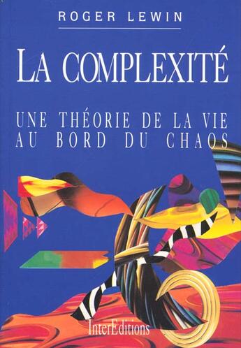 Couverture du livre « Complexite : Une Theorie De La Vie Au Bord Du Chaos » de Lewin aux éditions Intereditions