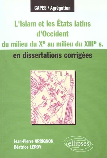 Couverture du livre « L'islam et les etats latins d'occident du milieu du xe s - au milieu du xiiie s - en dissertations c » de Arrignon/Leroy aux éditions Ellipses