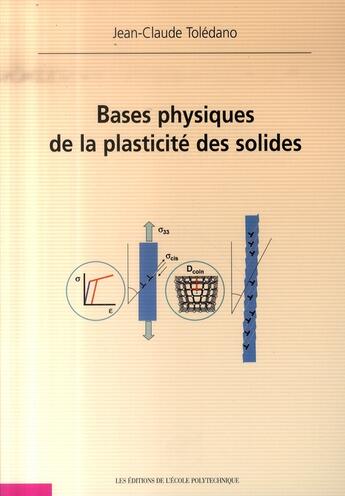 Couverture du livre « Bases physiques de la plasticité des solides » de Toledano aux éditions Ecole Polytechnique