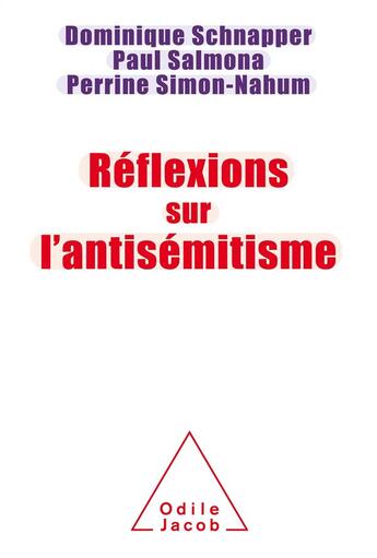 Couverture du livre « Réflexion sur l'antisémitisme » de Dominique Schnapper et Perrine Simon-Nahum et Paul Salmona aux éditions Odile Jacob