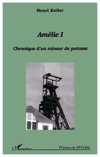 Couverture du livre « Amélie t.1 ; chronique d'un mineur de potasse » de Henri Keller aux éditions L'harmattan