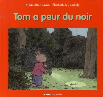 Couverture du livre « Tom a peur du noir » de Elisabeth De Lambilly et Marie-Aline Bawin aux éditions Mango