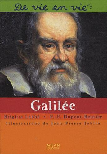 Couverture du livre « Galilée » de Brigitte Labbe et Jean-Pierre Joblin et Pierre-Francois Dupont-Beurier aux éditions Milan