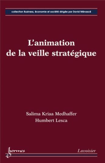 Couverture du livre « L'animation de la veille strategique coll business economie et societe » de Kriaa Medhaffer aux éditions Hermes Science Publications