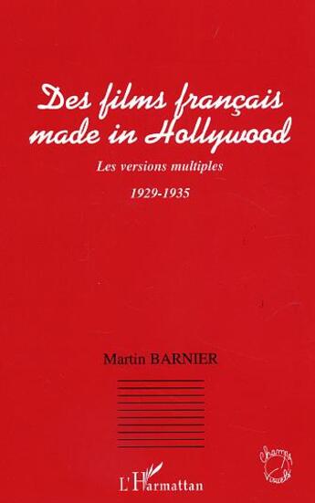 Couverture du livre « Des films francais made in hollywood - les versions multiples 1929-1935 » de Martin Barnier aux éditions L'harmattan