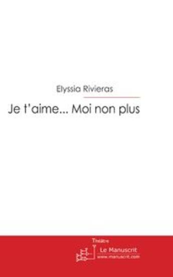 Couverture du livre « Je t'aime... moi non plus » de Rivieras-E aux éditions Le Manuscrit