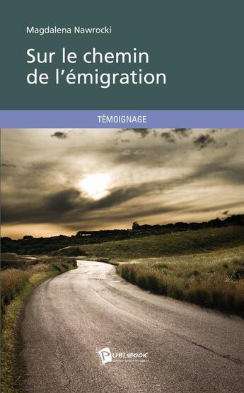 Couverture du livre « Sur le chemin de l'émigration » de Magdalena Nawrocki aux éditions Publibook