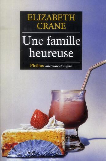 Couverture du livre « Une famille heureuse » de Elizabeth Crane aux éditions Phebus