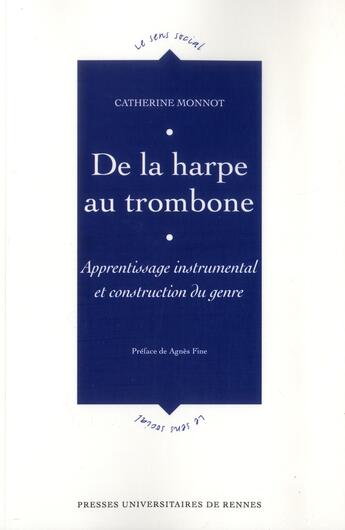 Couverture du livre « De la harpe au trombone ; apprentissage instrumental et construction du genre » de Monnot Catherine aux éditions Pu De Rennes