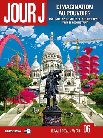 Couverture du livre « Jour J Tome 6 : l'imagination au pouvoir ? » de Frederic Duval et Jean-Pierre Pecau et Mr. Fab aux éditions Delcourt